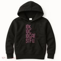 Idk Idc Idgaf Stfu I DonT Know I DonT Care Funny Meme Gift Kids Hoodie thumb 0