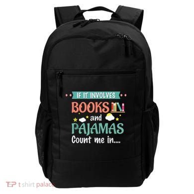 If It Involves Books And Pajamas Book Lover Gift Backpack
