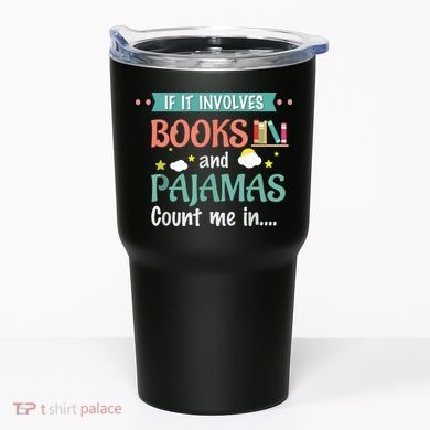 If It Involves Books And Pajamas Book Lover Gift Tumbler