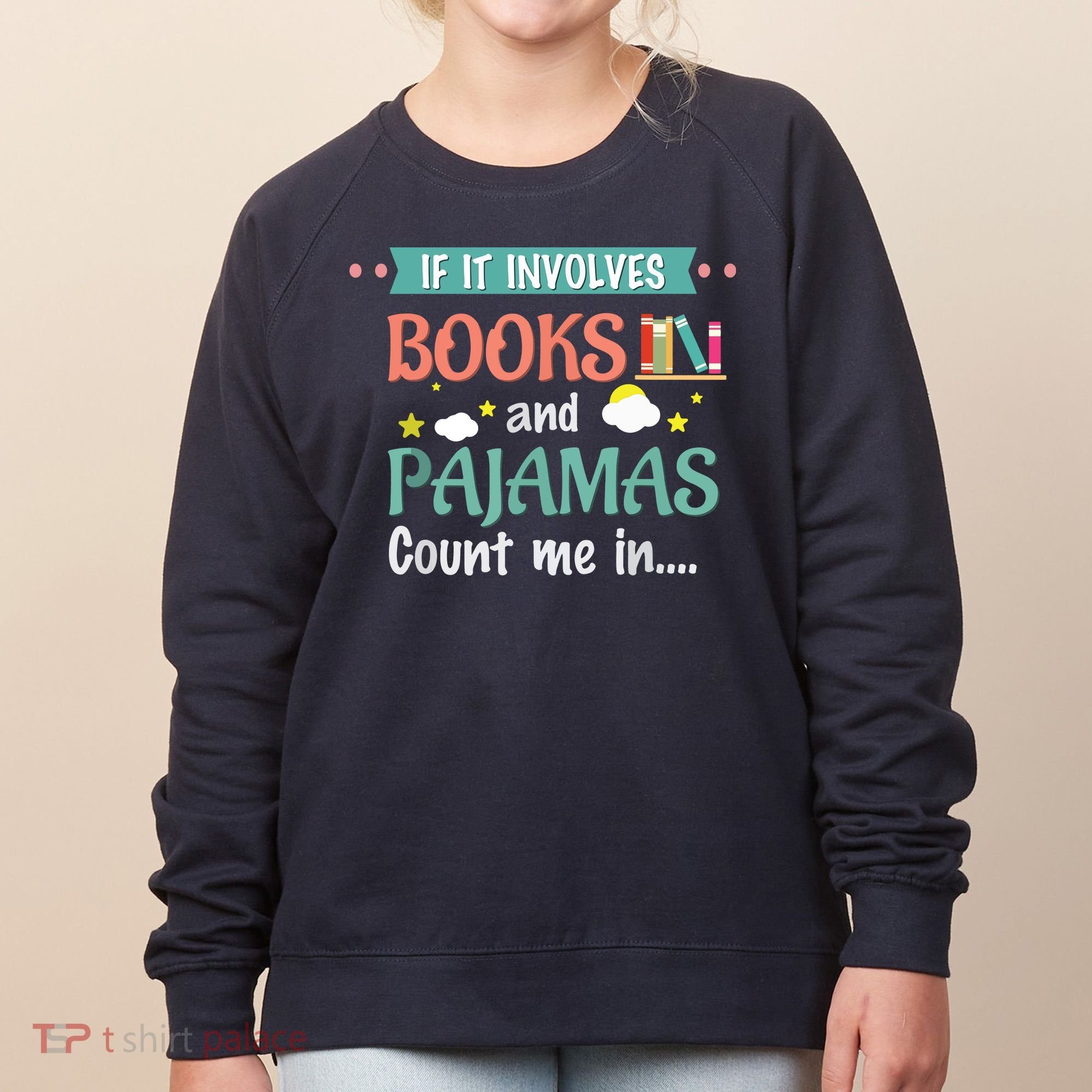 If It Involves Books And Pajamas Book Lover Gift Women's Sweatshirt