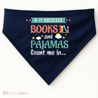 If It Involves Books And Pajamas Book Lover Gift USA-Made Doggie Bandana