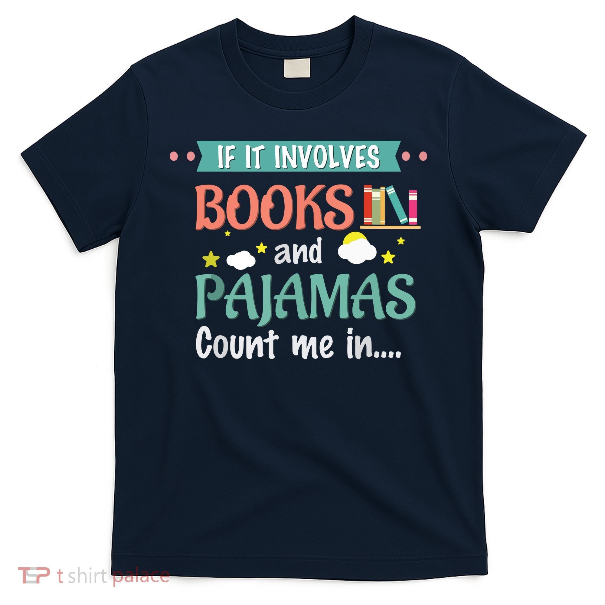If It Involves Books And Pajamas Book Lover Gift T-Shirt