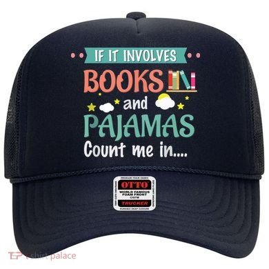 If It Involves Books And Pajamas Book Lover Gift Hat