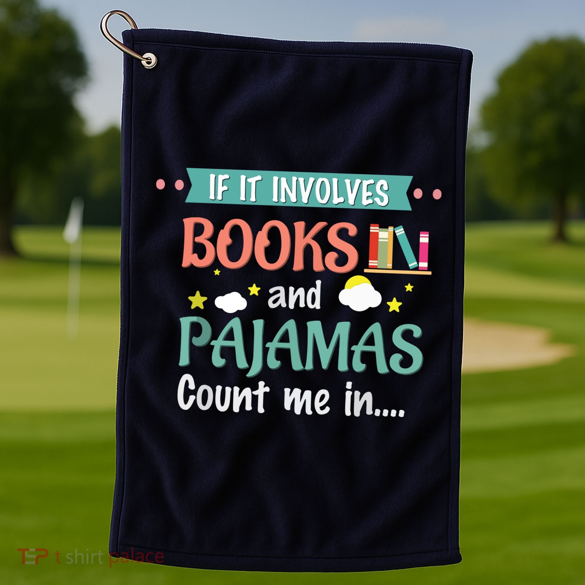 If It Involves Books And Pajamas Book Lover Gift Golf Towel