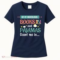 If It Involves Books And Pajamas Book Lover Gift Women's T-Shirt thumb 0