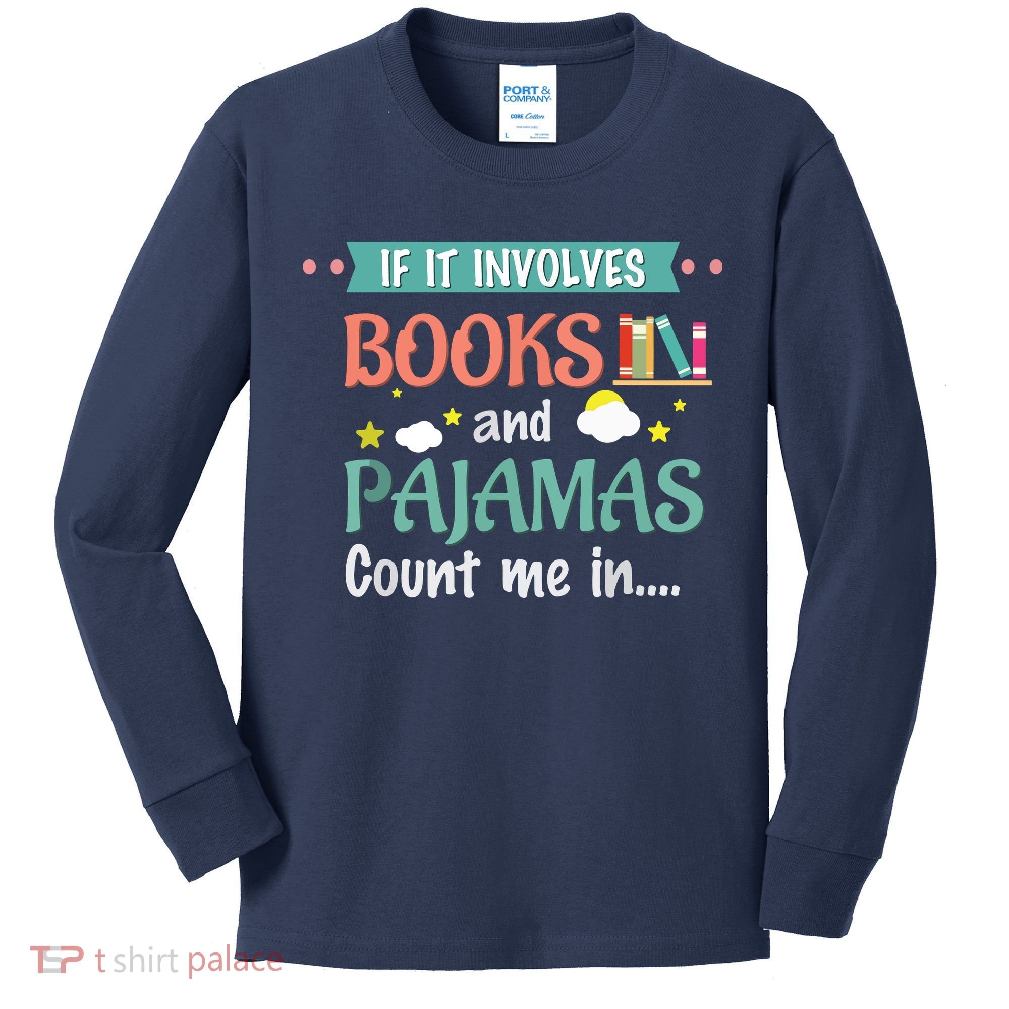 If It Involves Books And Pajamas Book Lover Gift Kids Long Sleeve Shirt
