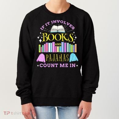 If It Involves Books and Pajamas Count Me In Librarian Women's Sweatshirt