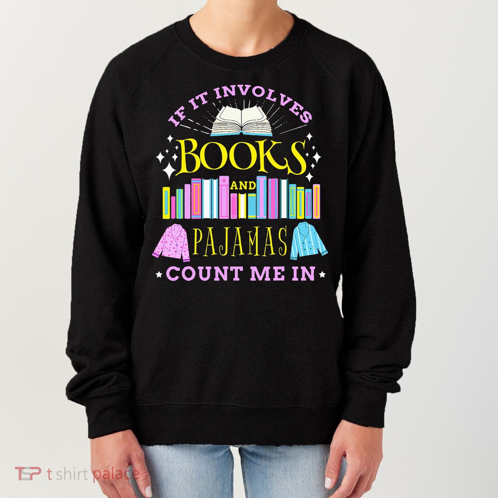 If It Involves Books and Pajamas Count Me In Librarian Women's Sweatshirt