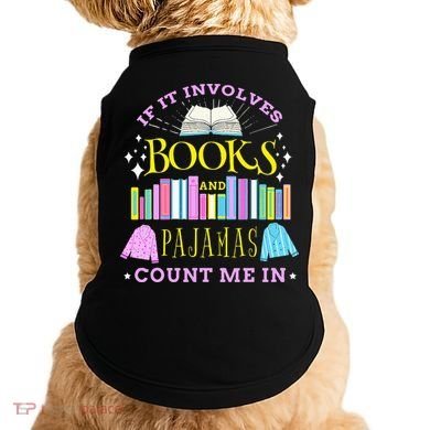 If It Involves Books and Pajamas Count Me In Librarian Doggie Tank
