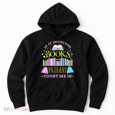 If It Involves Books and Pajamas Count Me In Librarian Hoodie