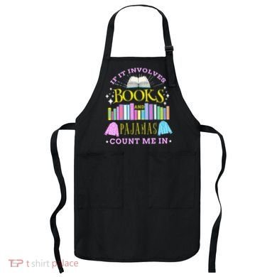 If It Involves Books and Pajamas Count Me In Librarian Apron