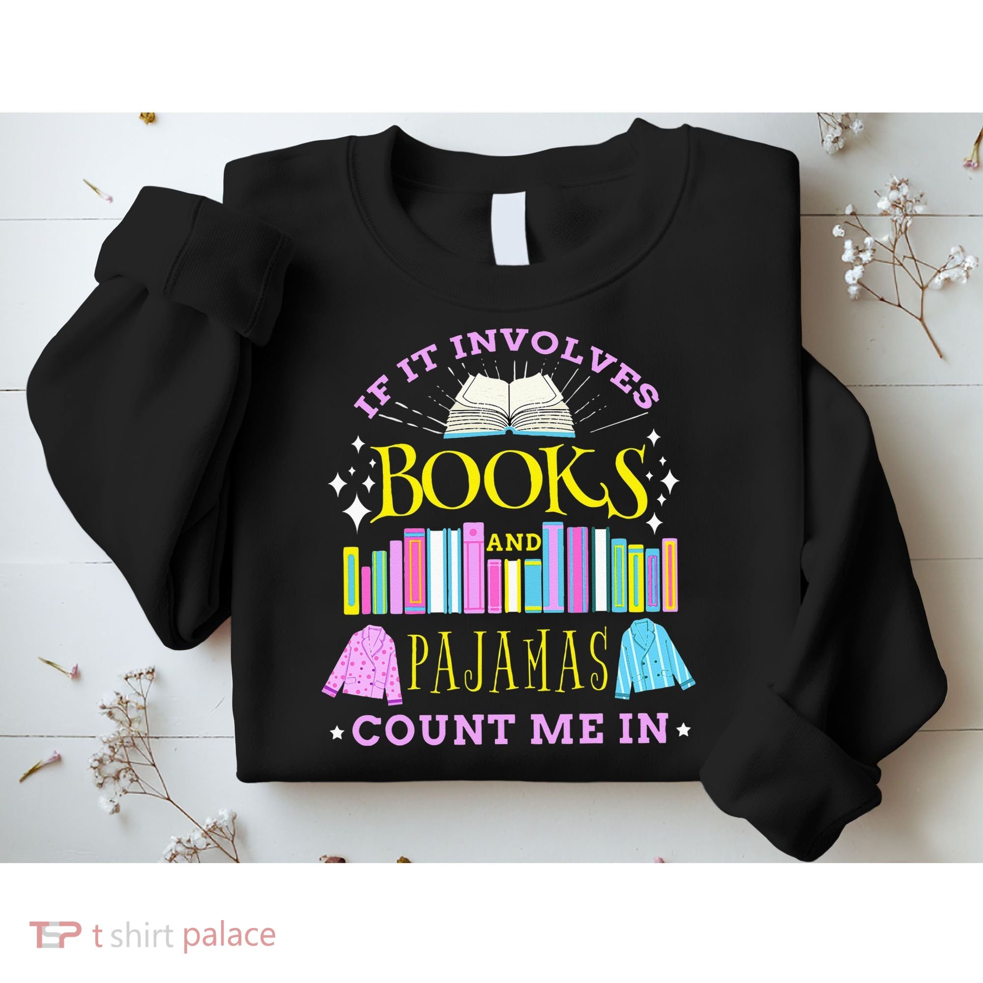 If It Involves Books and Pajamas Count Me In Librarian Sweatshirt