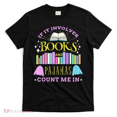 If It Involves Books and Pajamas Count Me In Librarian T-Shirt