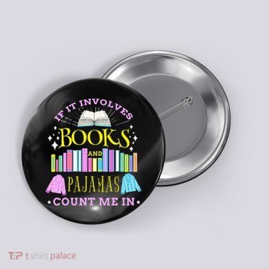 If It Involves Books and Pajamas Count Me In Librarian Button
