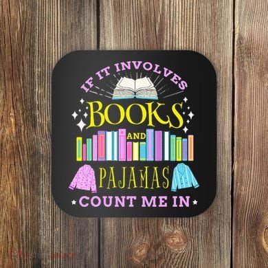 If It Involves Books and Pajamas Count Me In Librarian Coaster