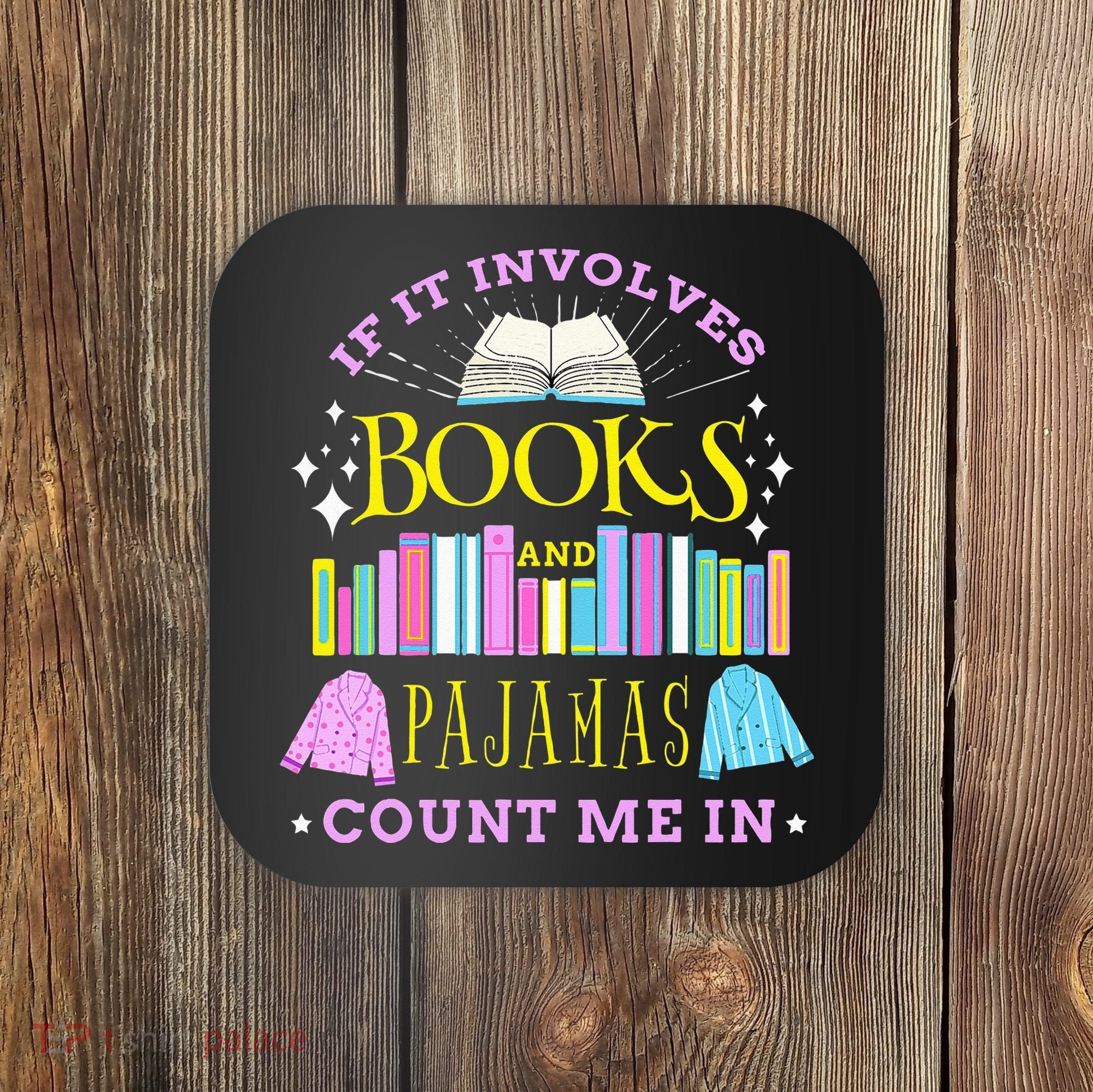 If It Involves Books and Pajamas Count Me In Librarian Coaster
