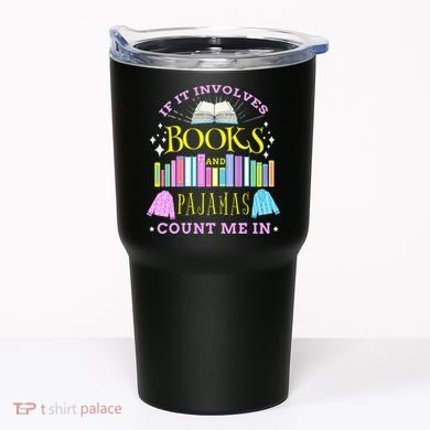 If It Involves Books and Pajamas Count Me In Librarian Tumbler