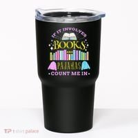 If It Involves Books and Pajamas Count Me In Librarian Tumbler thumb 0