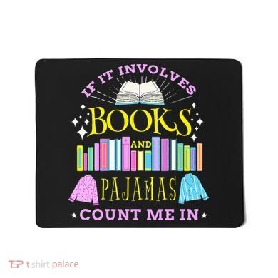 If It Involves Books and Pajamas Count Me In Librarian Mousepad