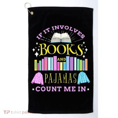 If It Involves Books and Pajamas Count Me In Librarian Golf Towel