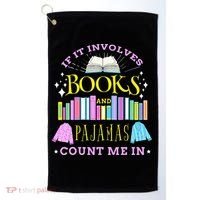 If It Involves Books and Pajamas Count Me In Librarian Golf Towel thumb 0