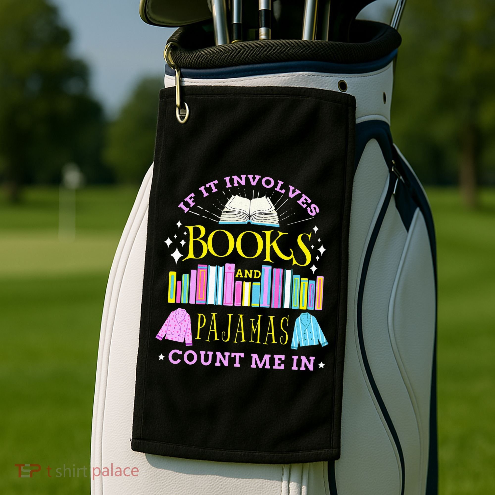 If It Involves Books and Pajamas Count Me In Librarian Golf Towel