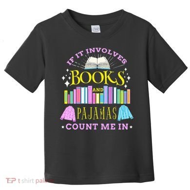 If It Involves Books and Pajamas Count Me In Librarian Toddler T-Shirt