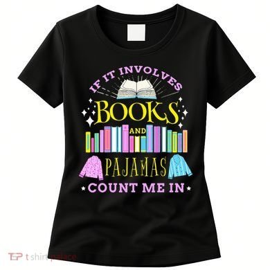 If It Involves Books and Pajamas Count Me In Librarian Women's T-Shirt