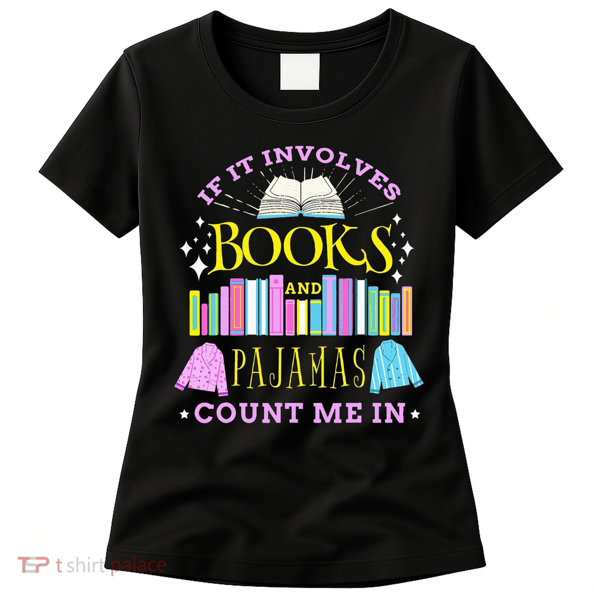 If It Involves Books and Pajamas Count Me In Librarian Women's T-Shirt