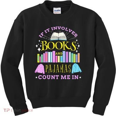 If It Involves Books and Pajamas Count Me In Librarian Kids Sweatshirt
