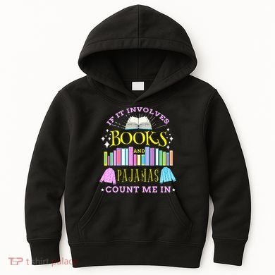 If It Involves Books and Pajamas Count Me In Librarian Kids Hoodie