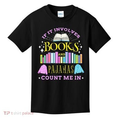 If It Involves Books and Pajamas Count Me In Librarian Kids T-Shirt
