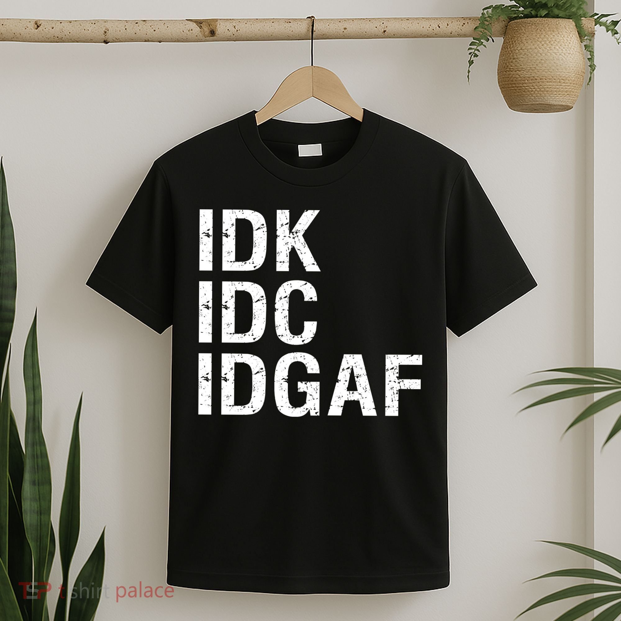 Idk Idc Idgaf T-Shirt
