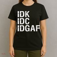 Idk Idc Idgaf T-Shirt thumb 4