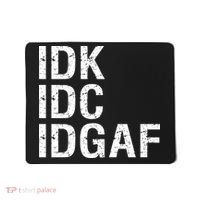 Idk Idc Idgaf Mousepad thumb 0