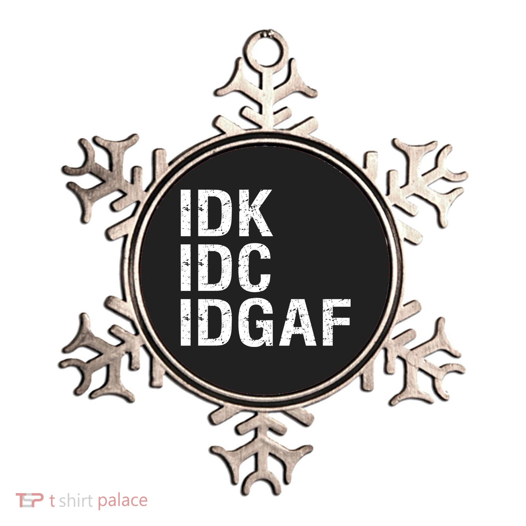 Idk Idc Idgaf Ornament