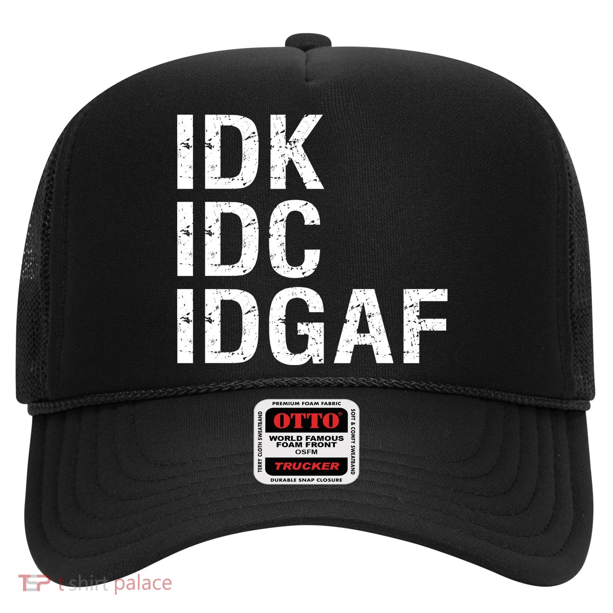 Idk Idc Idgaf Hat