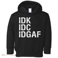 Idk Idc Idgaf Toddler Hoodie thumb 0