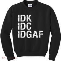Idk Idc Idgaf Kids Sweatshirt thumb 0