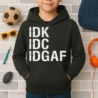 Idk Idc Idgaf Kids Hoodie thumb 2