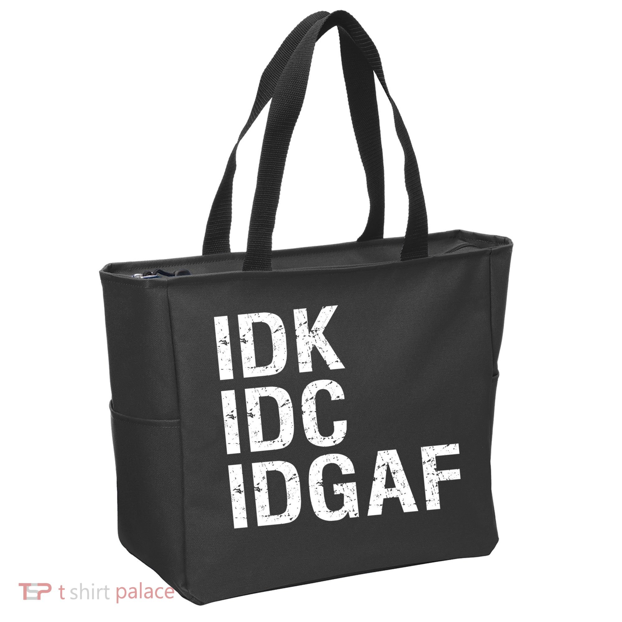 Idk Idc Idgaf Tote Bag