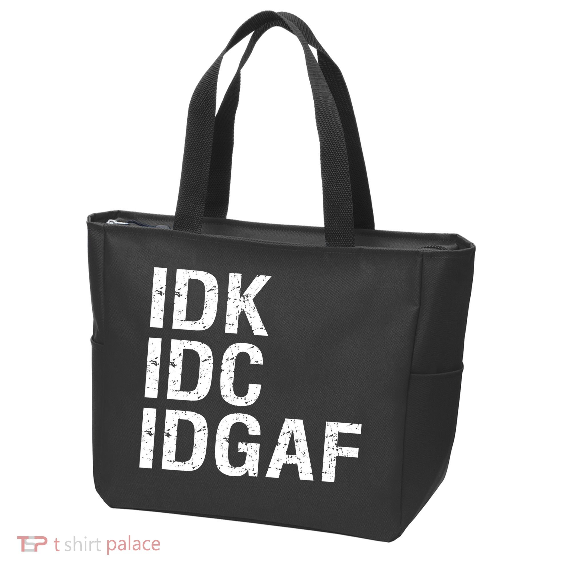 Idk Idc Idgaf Tote Bag