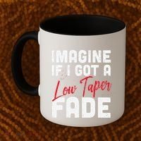 Imagine If I Got A Low Taper Fade Funny Hairstyle Meme Coffee Mug thumb 2
