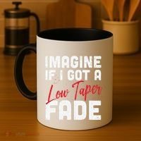 Imagine If I Got A Low Taper Fade Funny Hairstyle Meme Coffee Mug thumb 4