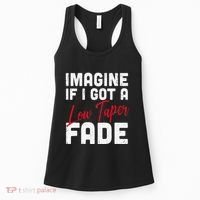 Imagine If I Got A Low Taper Fade Funny Hairstyle Meme Women's Tank Top thumb 0