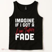 Imagine If I Got A Low Taper Fade Funny Hairstyle Meme Tank Top thumb 2