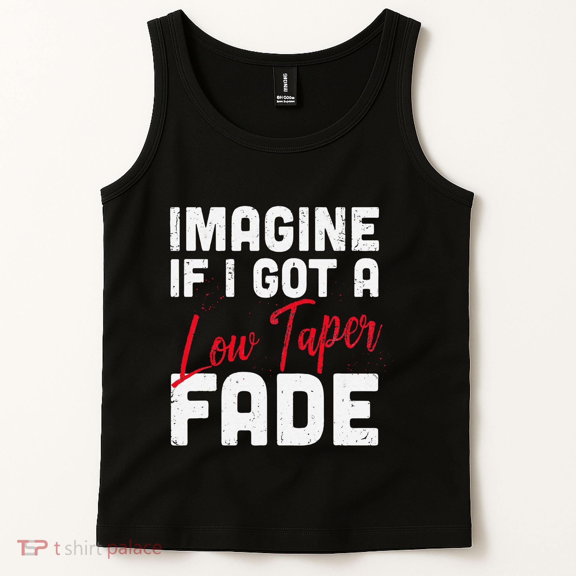 Imagine If I Got A Low Taper Fade Funny Hairstyle Meme Tank Top