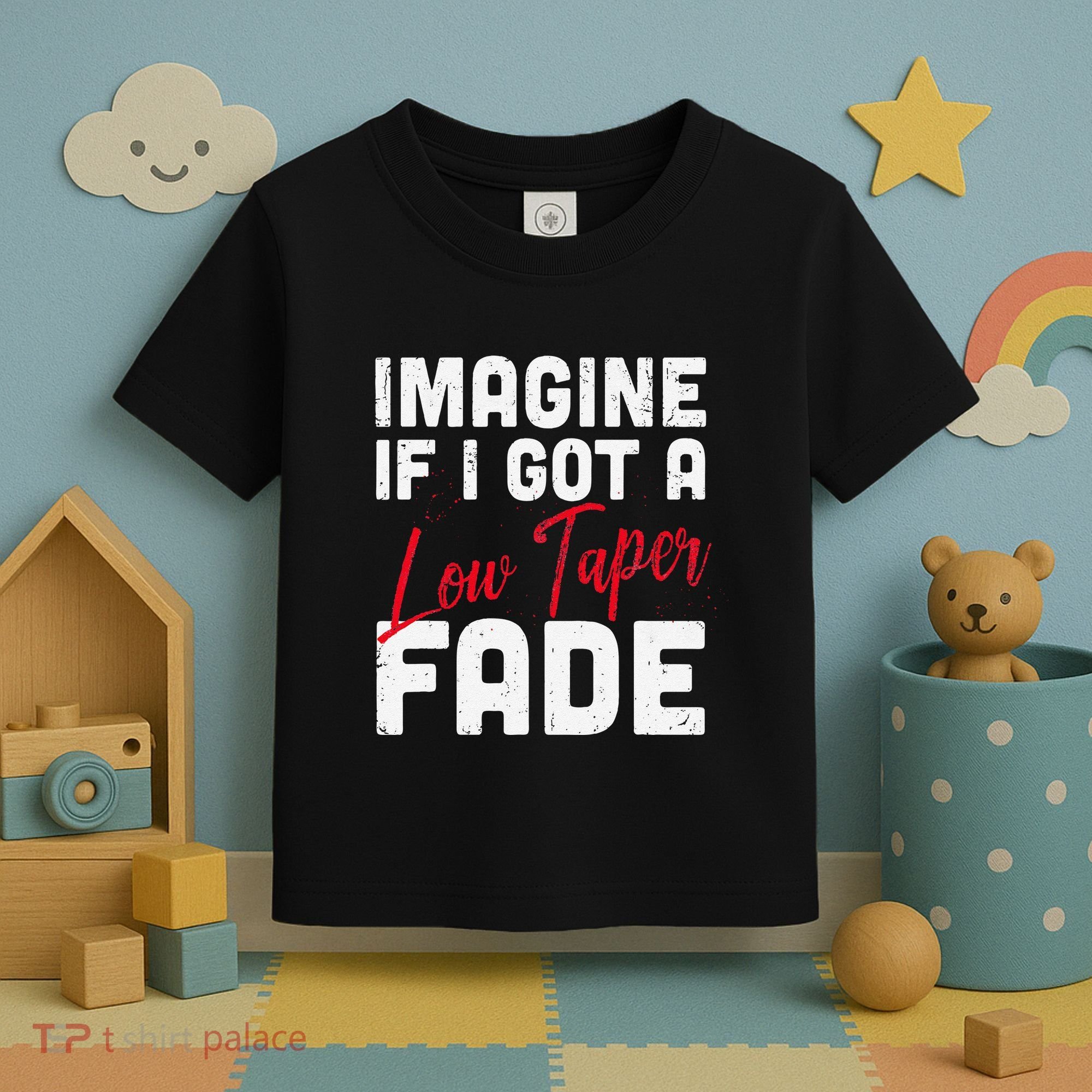 Imagine If I Got A Low Taper Fade Funny Hairstyle Meme Toddler T-Shirt