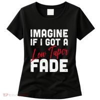 Imagine If I Got A Low Taper Fade Funny Hairstyle Meme Women's T-Shirt thumb 0