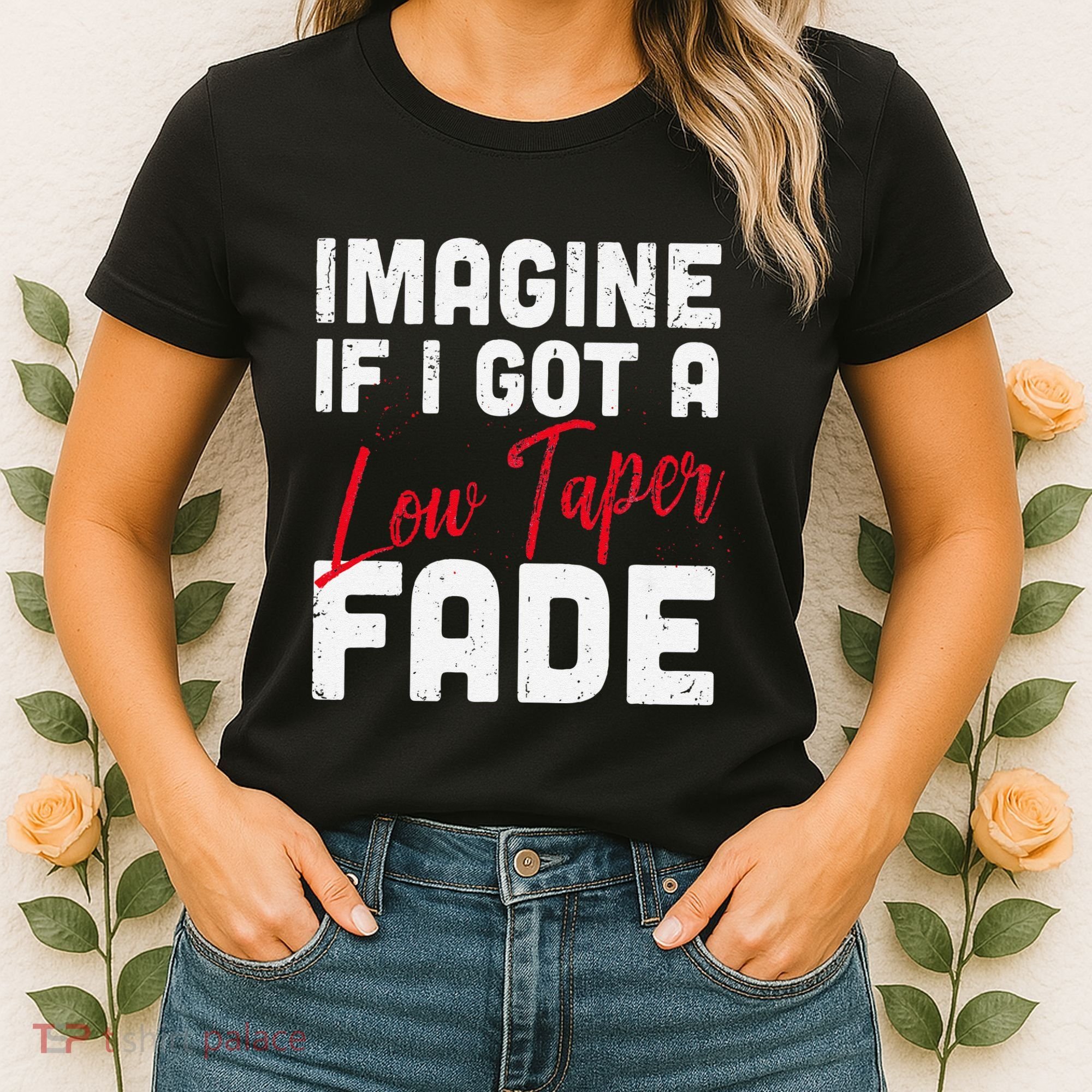 Imagine If I Got A Low Taper Fade Funny Hairstyle Meme Women's T-Shirt